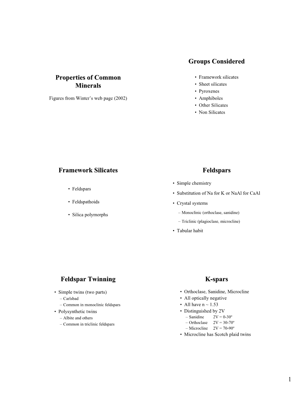 Properties of Common Minerals Groups Considered Framework Silicates Feldspars Feldspar Twinning K-Spars