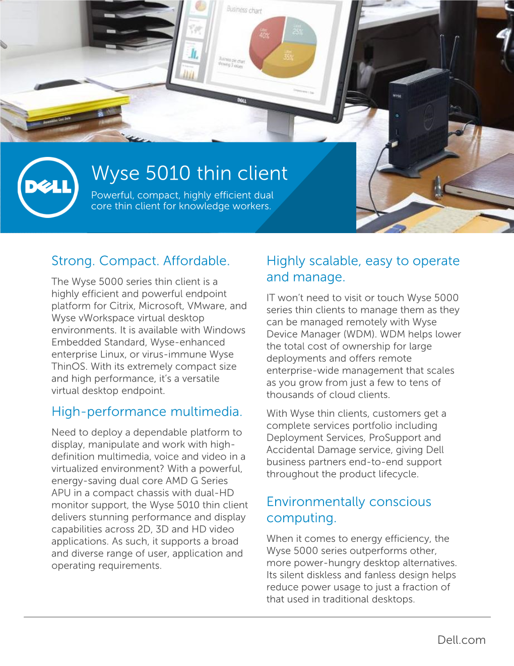 Wyse 5010 Thin Client Powerful, Compact, Highly Efficient Dual Core Thin Client for Knowledge Workers