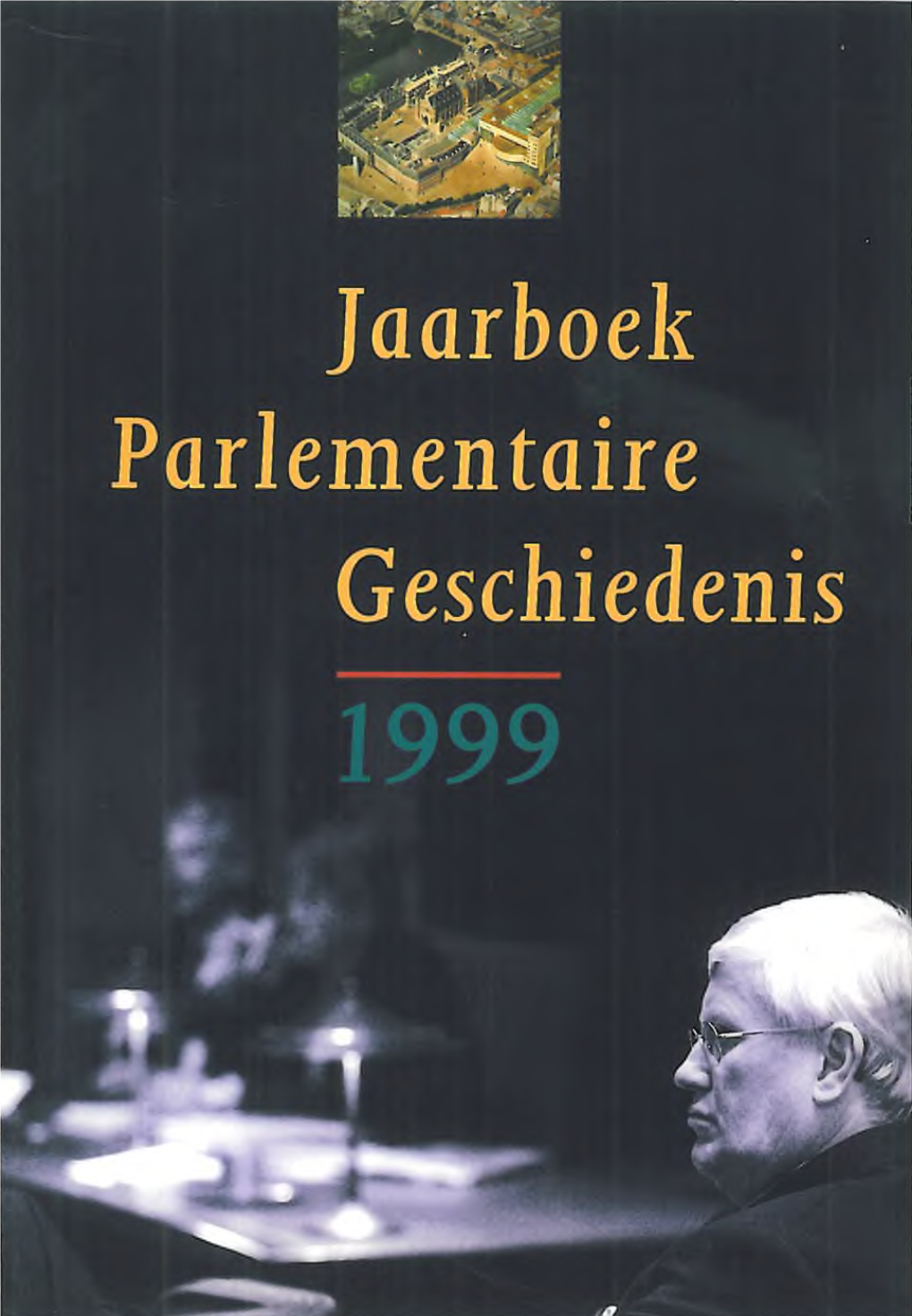 0017 - Jaarboek Parlementaire Geschiedenis 1999.Pdf