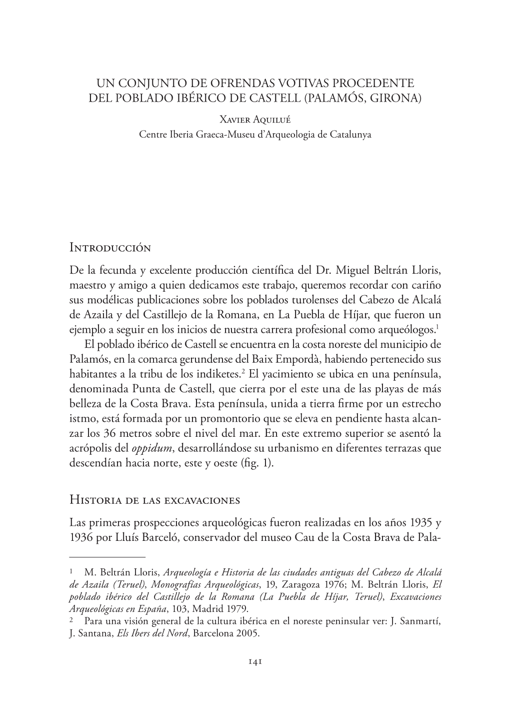 UN CONJUNTO DE OFRENDAS VOTIVAS PROCEDENTE DEL POBLADO IBÉRICO DE CASTELL (PALAMÓS, GIRONA) Xavier Aquilué Centre Iberia Graeca-Museu D’Arqueologia De Catalunya