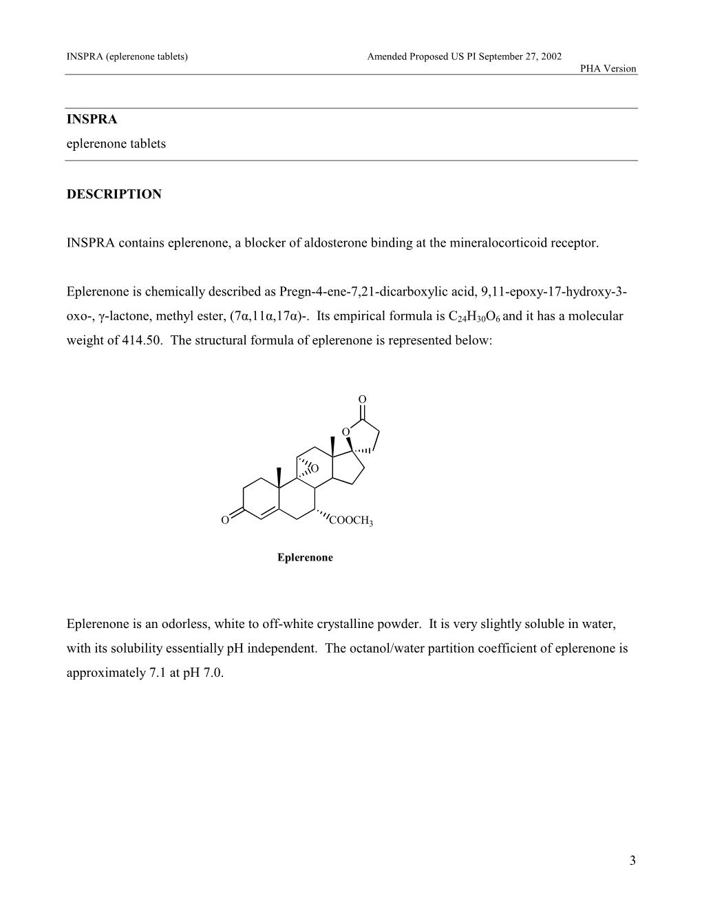 3 INSPRA Eplerenone Tablets DESCRIPTION INSPRA Contains Eplerenone, a Blocker of Aldosterone Binding at the Mineralocorticoi