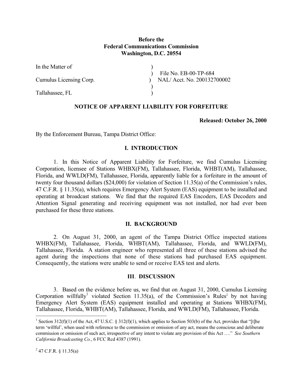 Before the Federal Communications Commission Washington, D.C. 20554 in the Matter of ) ) File No. EB-00-TP-684 Cumulus Licensi