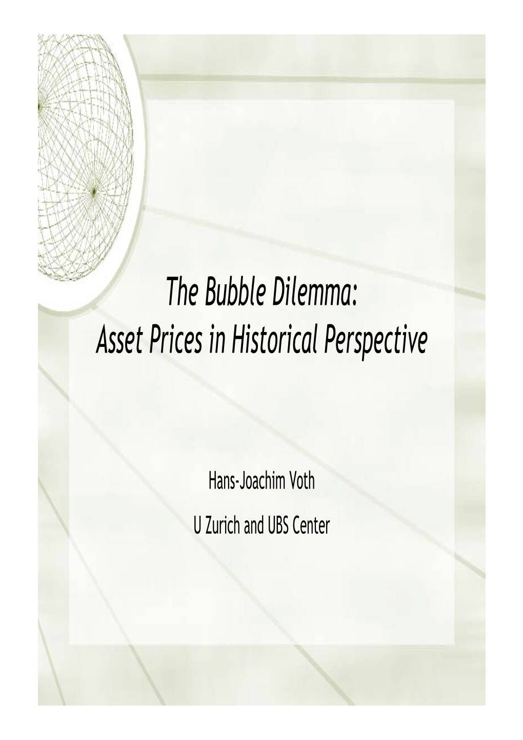 The Bubble Dilemma: Asset Prices in Historical Perspective