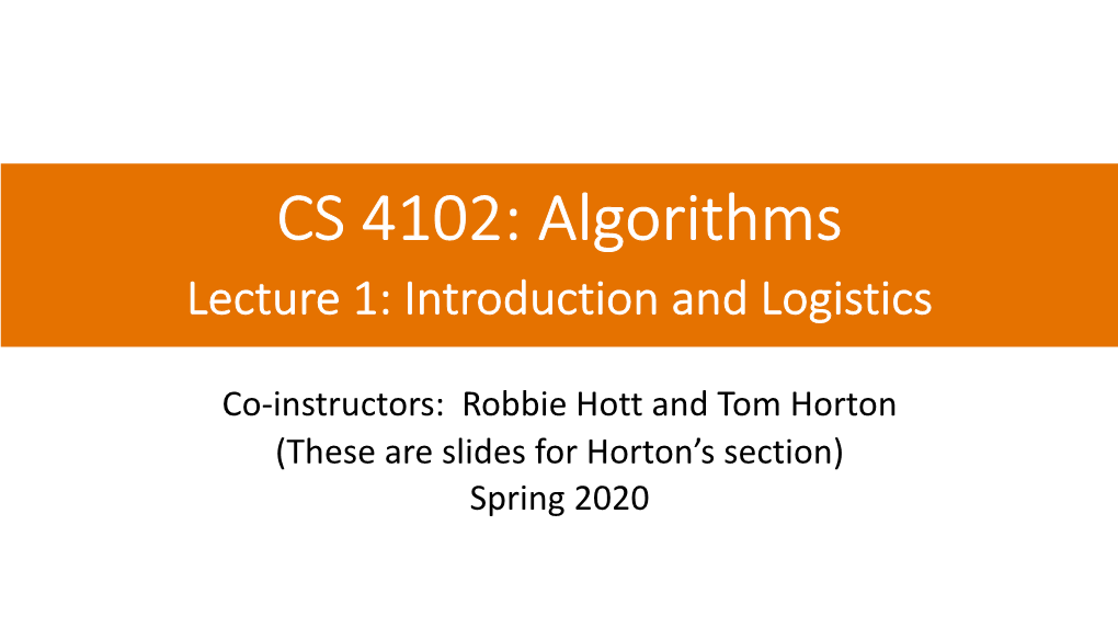 CS 4102: Algorithms Lecture 1: Introduction and Logistics