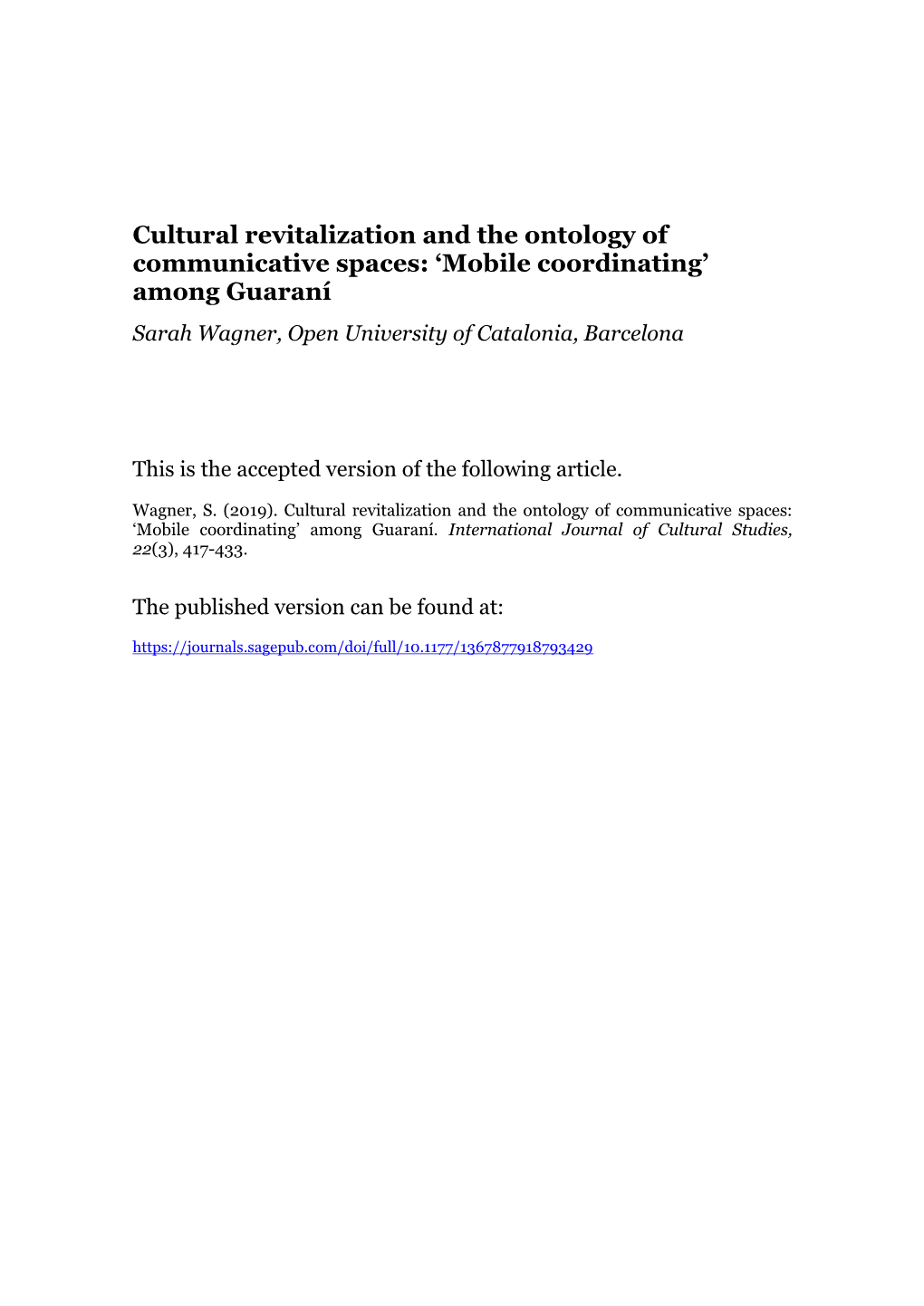 Cultural Revitalization and the Ontology of Communicative Spaces: ‘Mobile Coordinating’ Among Guaraní Sarah Wagner, Open University of Catalonia, Barcelona