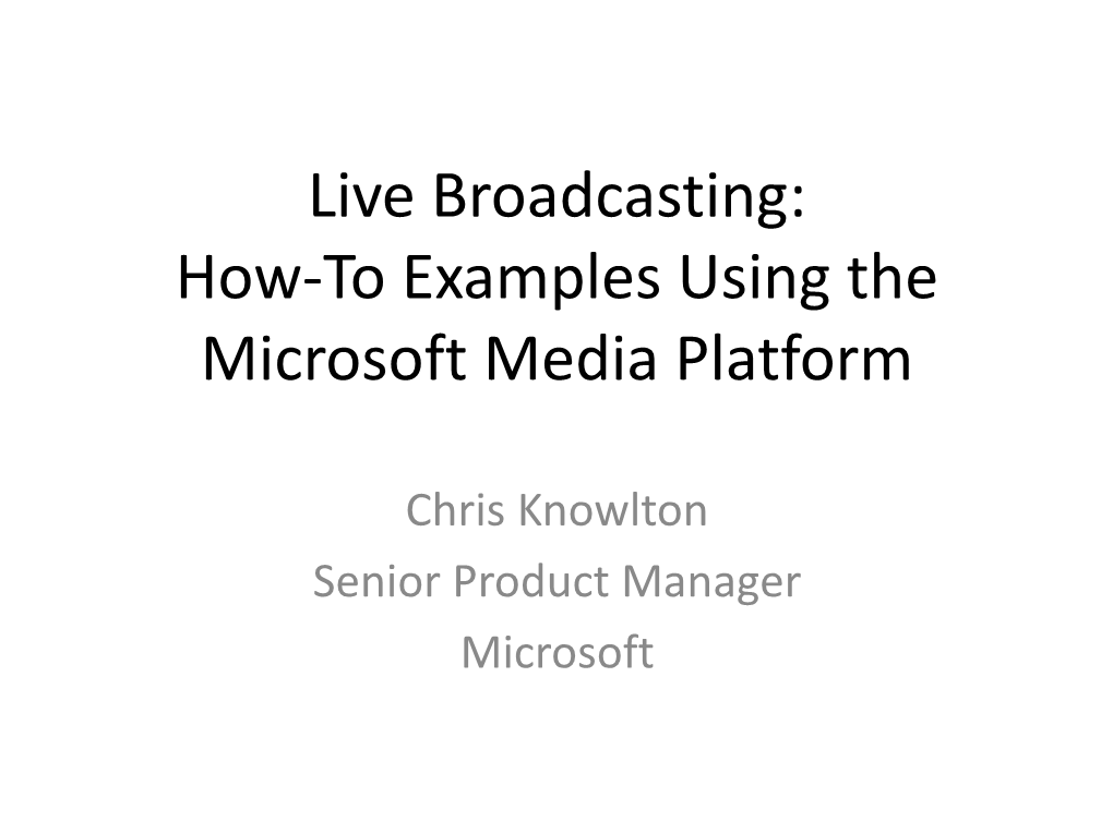 Live Broadcasting: How-To Examples Using the Microsoft Media Platform