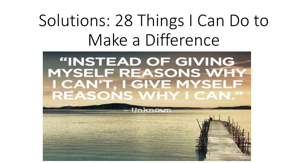 Solutions: 28 Things I Can Do to Make a Difference #1: Watch 13Th on Netflix #2: Go to Families Serving Time Website and DO Something!!!