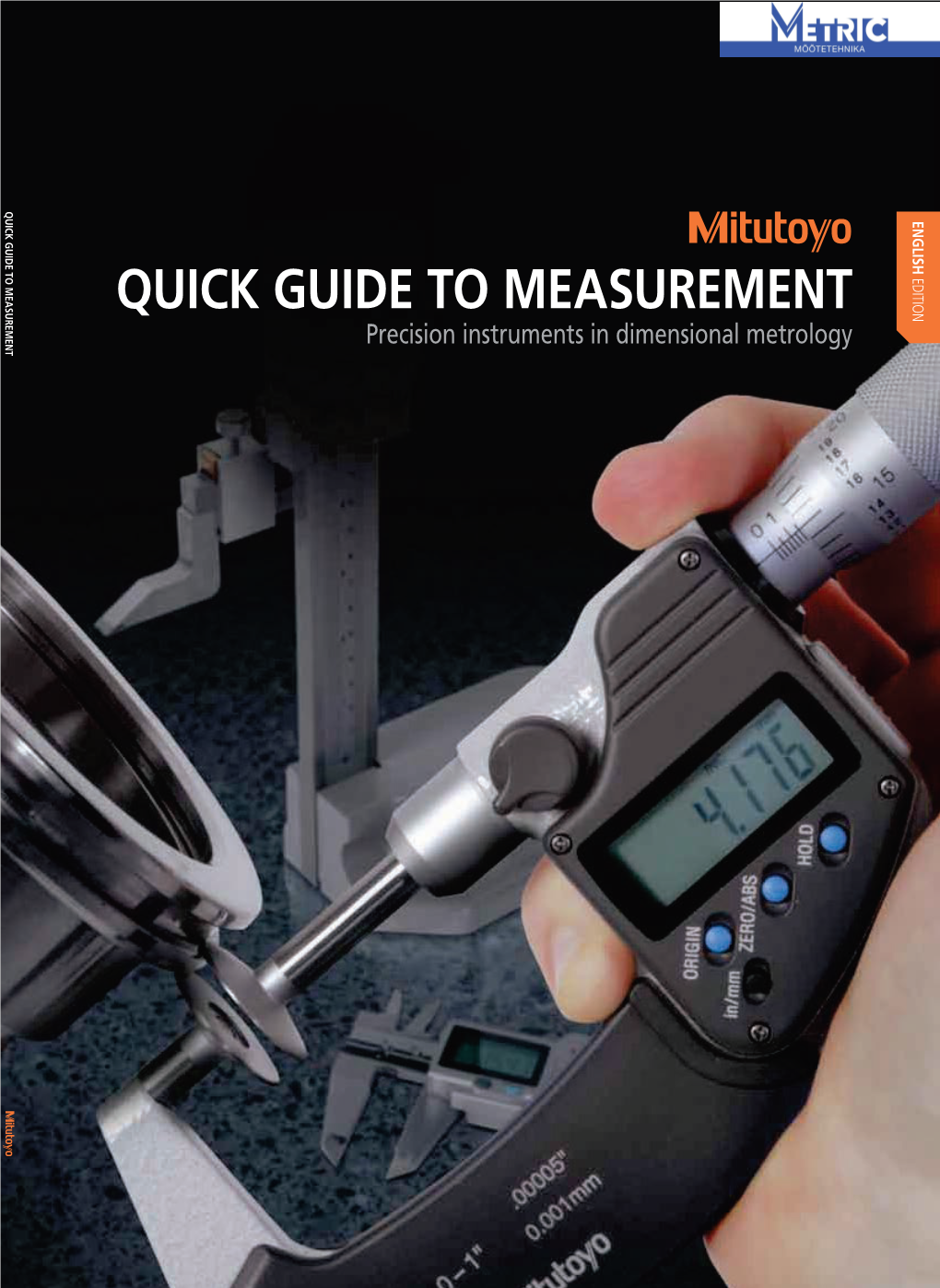 QUICK GUIDE to MEASUREMENT Info@Mitutoyo.Eu Precision Instruments in Dimensional Metrology