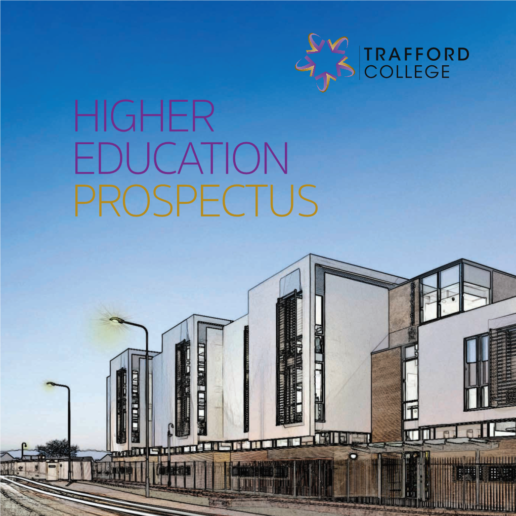 HIGHER EDUCATION PROSPECTUS the Trafford College Group Received a Very Positive QAA Outcome, with the Following Two Judgements