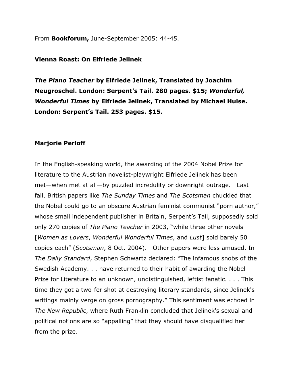 From Bookforum, June-September 2005: 44-45. Vienna Roast: on Elfriede Jelinek the Piano Teacher by Elfriede Jelinek, Translated