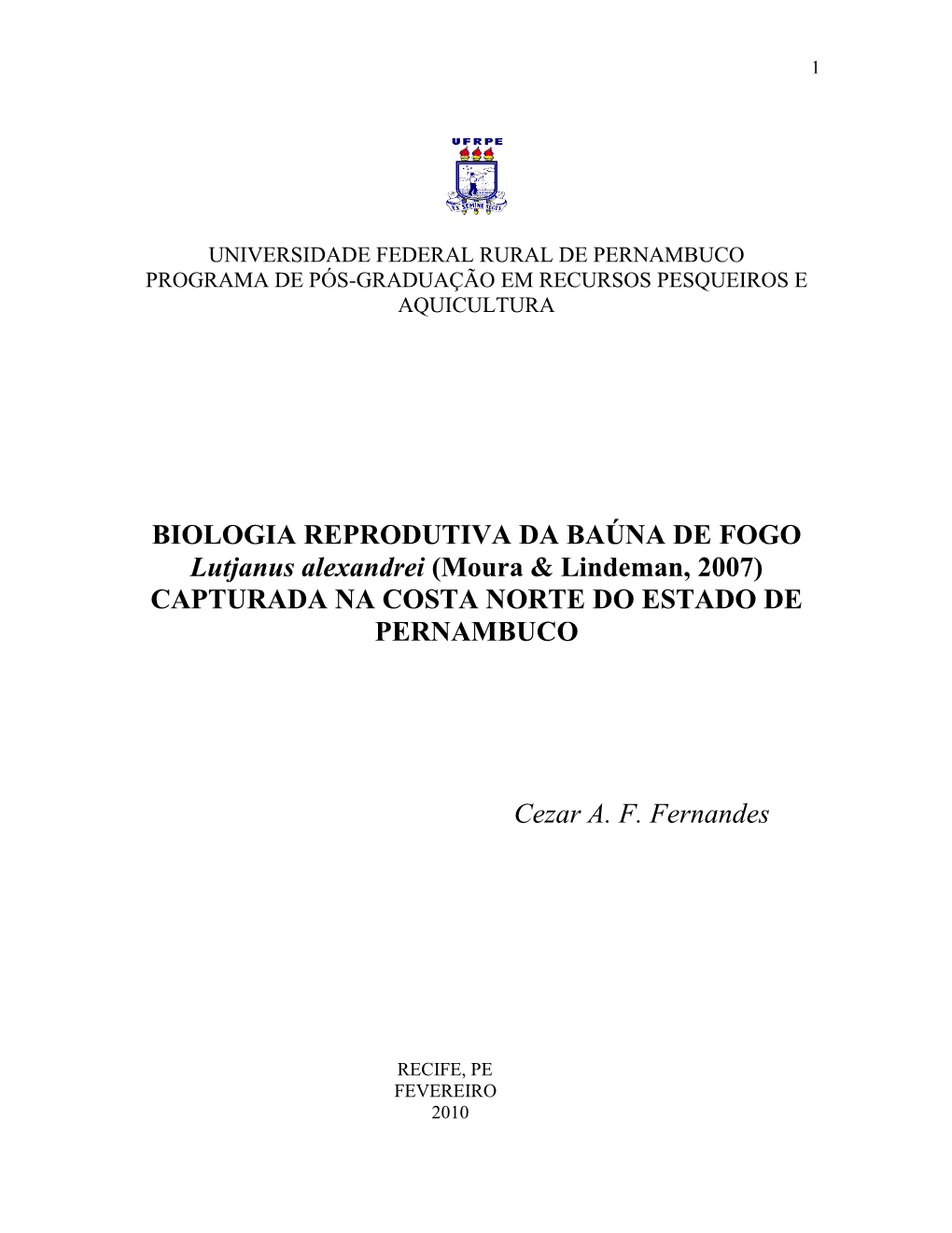 BIOLOGIA REPRODUTIVA DA BAÚNA DE FOGO Lutjanus Alexandrei (Moura & Lindeman, 2007) CAPTURADA NA COSTA NORTE DO ESTADO DE PERNAMBUCO