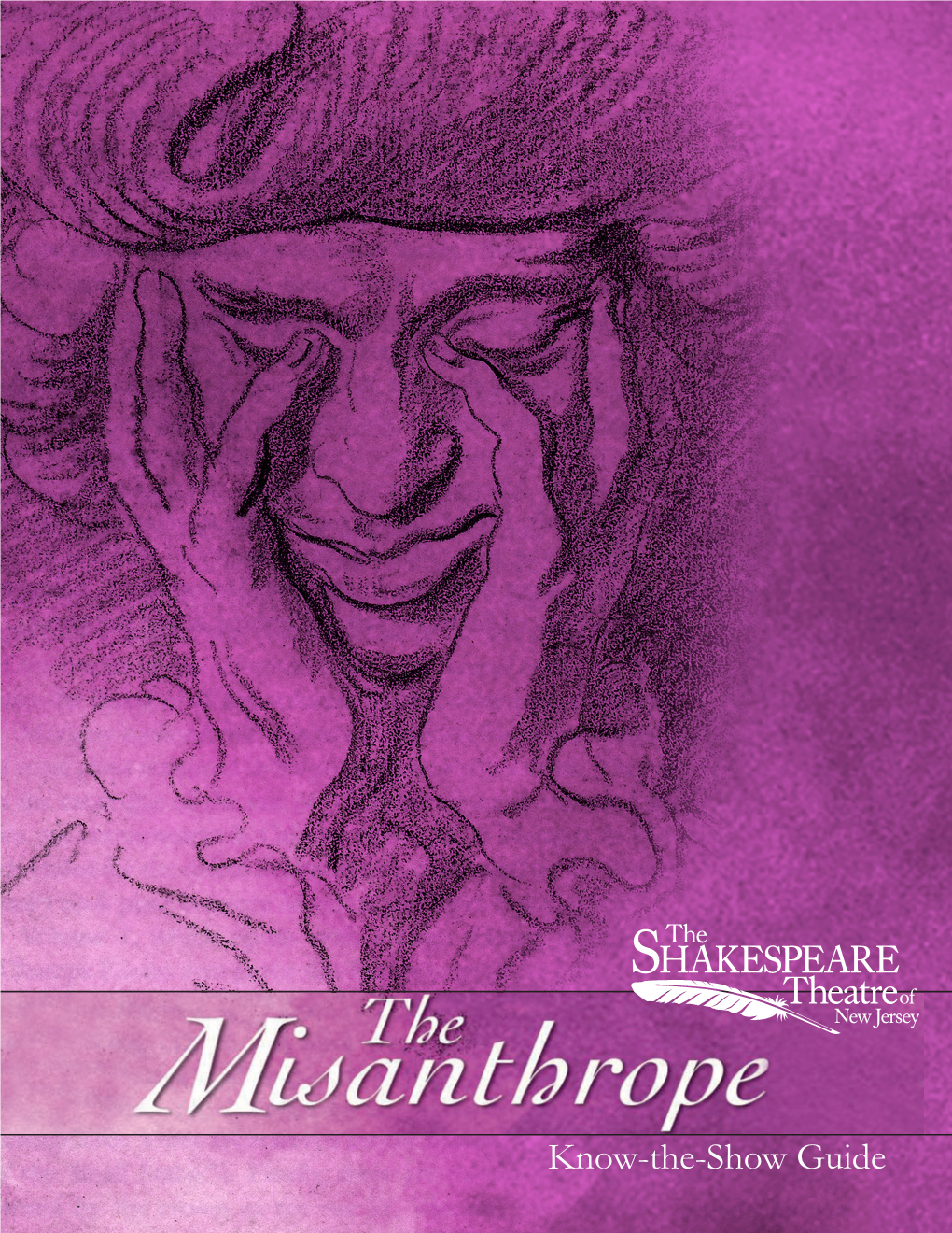 Know-The-Show Guide the Shakespeare Theatre of New Jersey the Shakespeare Theatre of New Jersey the Misanthrope:Know-The-Show Guide — 1