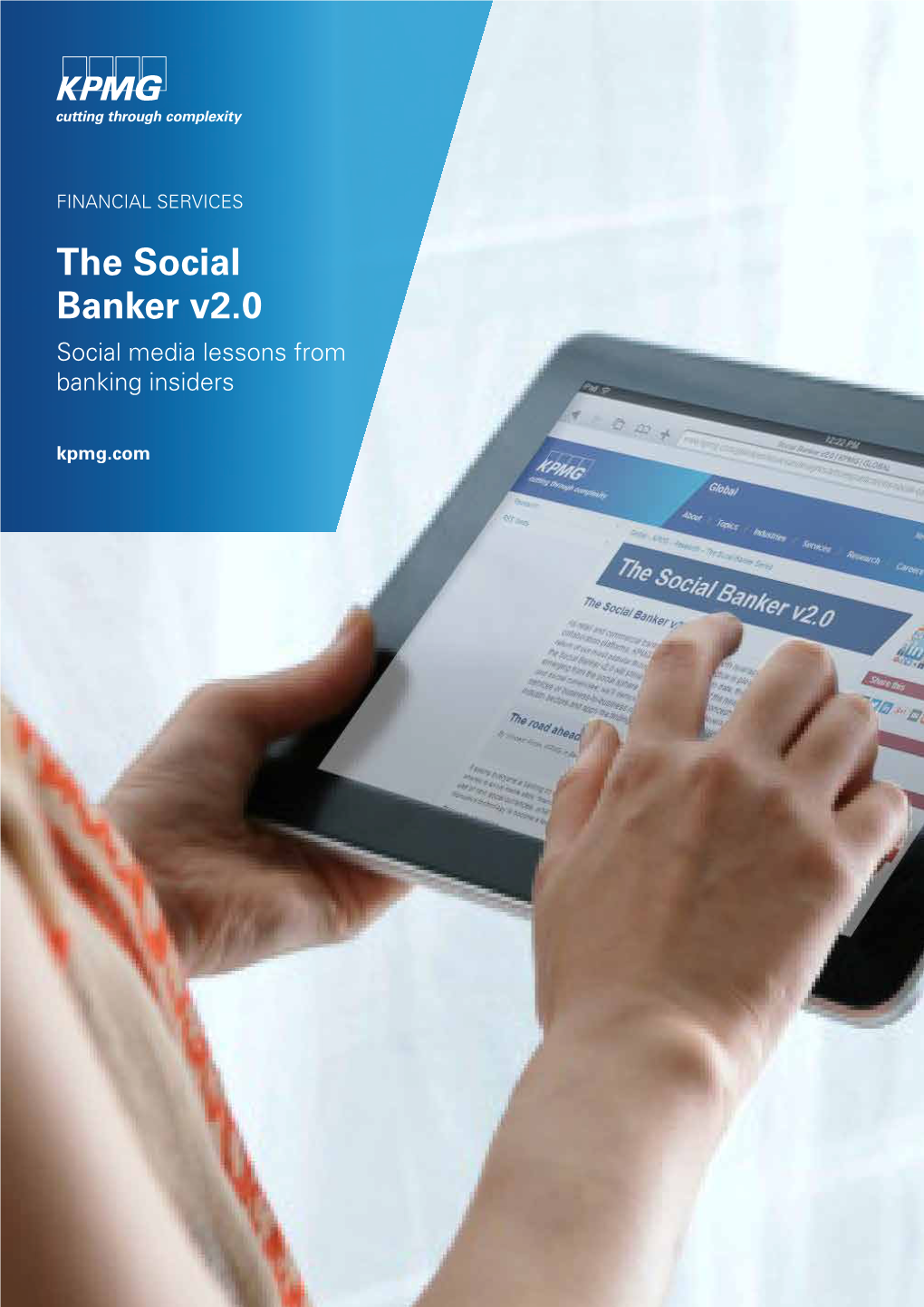 The Social Banker V2.0 Social Media Lessons from Banking Insiders Kpmg.Com Contents