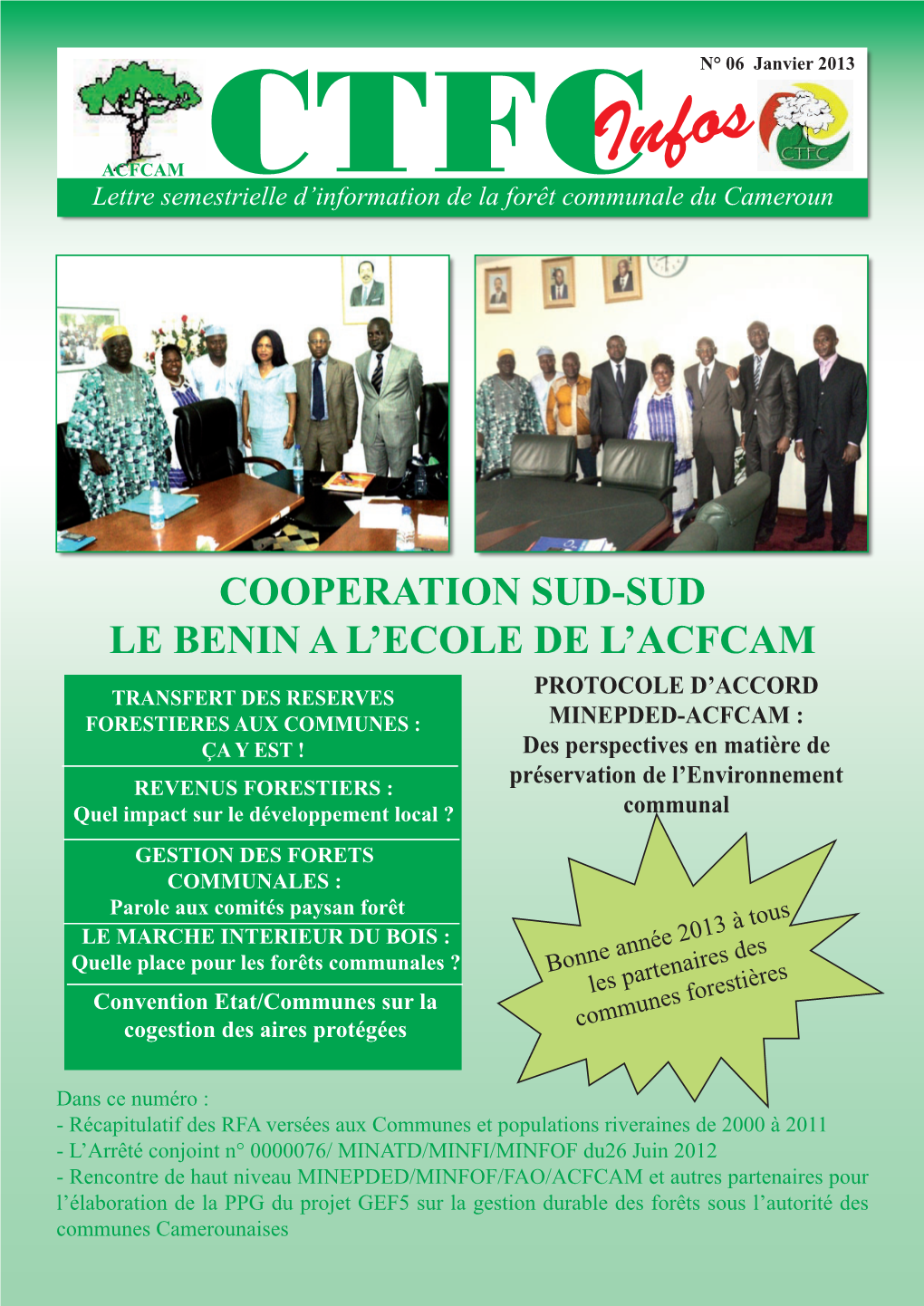 CTFC Infos - N° 06 Janvier 2013  N° 06 Janvier 2013 Infos SOMMAIRE ACFCAMINTERVIEW Lettre Semestrielle D’Information De La Forêt Communale Du Cameroun