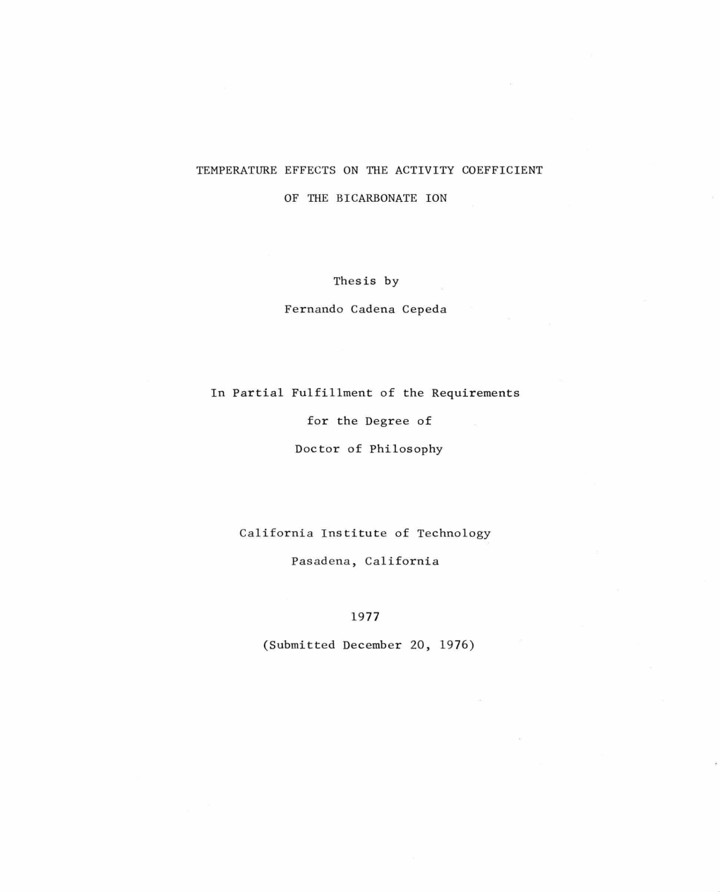 TEMPERATURE EFFECTS on the ACTIVITY COEFFICIENT of the BICARBONATE ION Thesis by Fernando Cadena Cepeda in Partial Fulfillment O