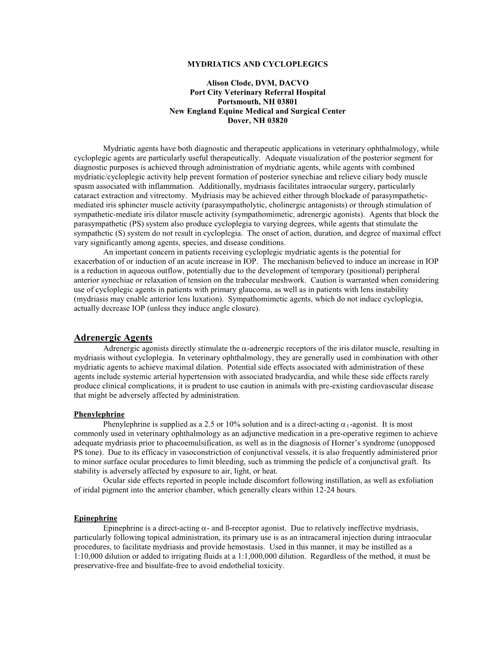 Adrenergic Agents Adrenergic Agonists Directly Stimulate the Α-Adrenergic Receptors of the Iris Dilator Muscle, Resulting in Mydriasis Without Cycloplegia