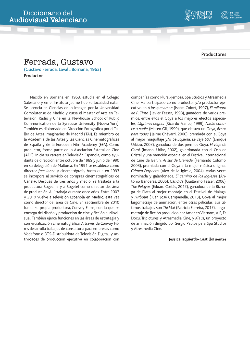 Ferrada, Gustavo (Gustavo Ferrada, Lavall, Borriana, 1963) Productor