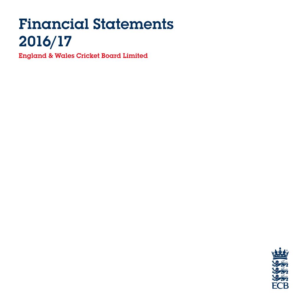 Financial Statements 2016/17 England & Wales Cricket Board Limited Group Financial Statements 2016/17 3