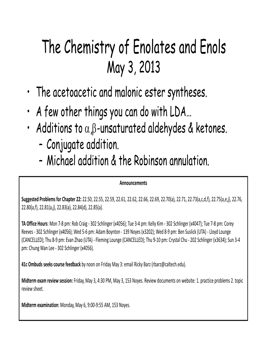 The Chemistry of Enolates and Enols May 3, 2013 • the Acetoacetic and Malonic Ester Syntheses