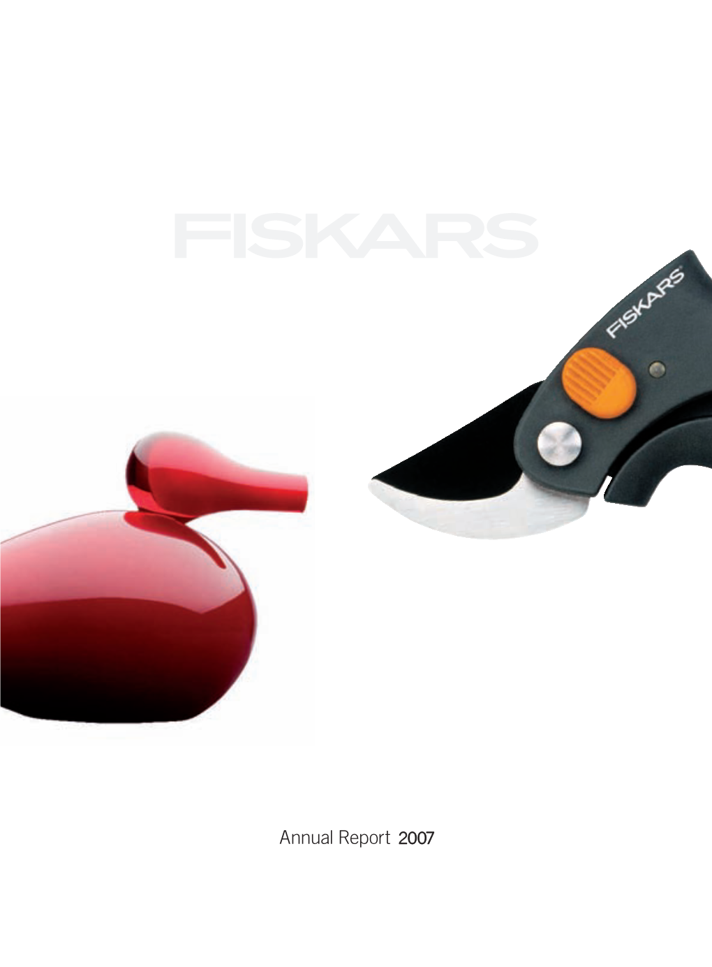 Annual Report 2007 Skars.ﬁ in Fiskars, Iittala Encounters Pioneers of Creative Design Every Moment Is Yours to Design