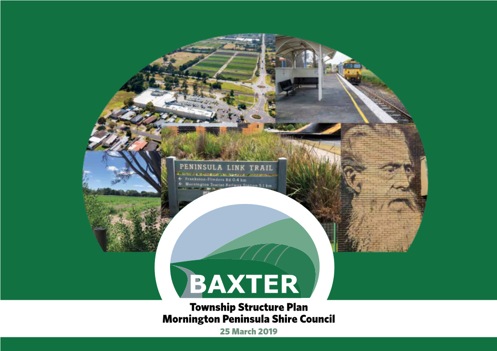 BAXTER Township Structure Plan Mornington Peninsula Shire Council 25 March 2019 Table of Contents 1