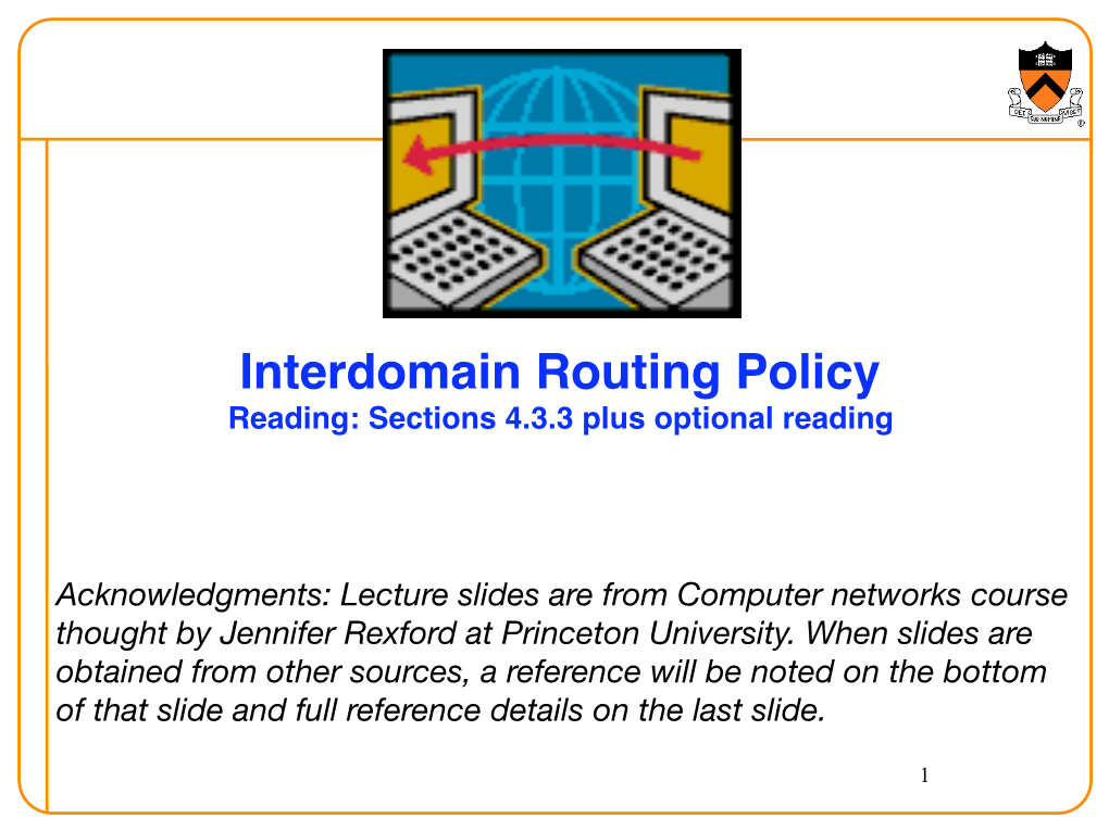 Interdomain Routing Policy Reading: Sections 4.3.3 Plus Optional Reading