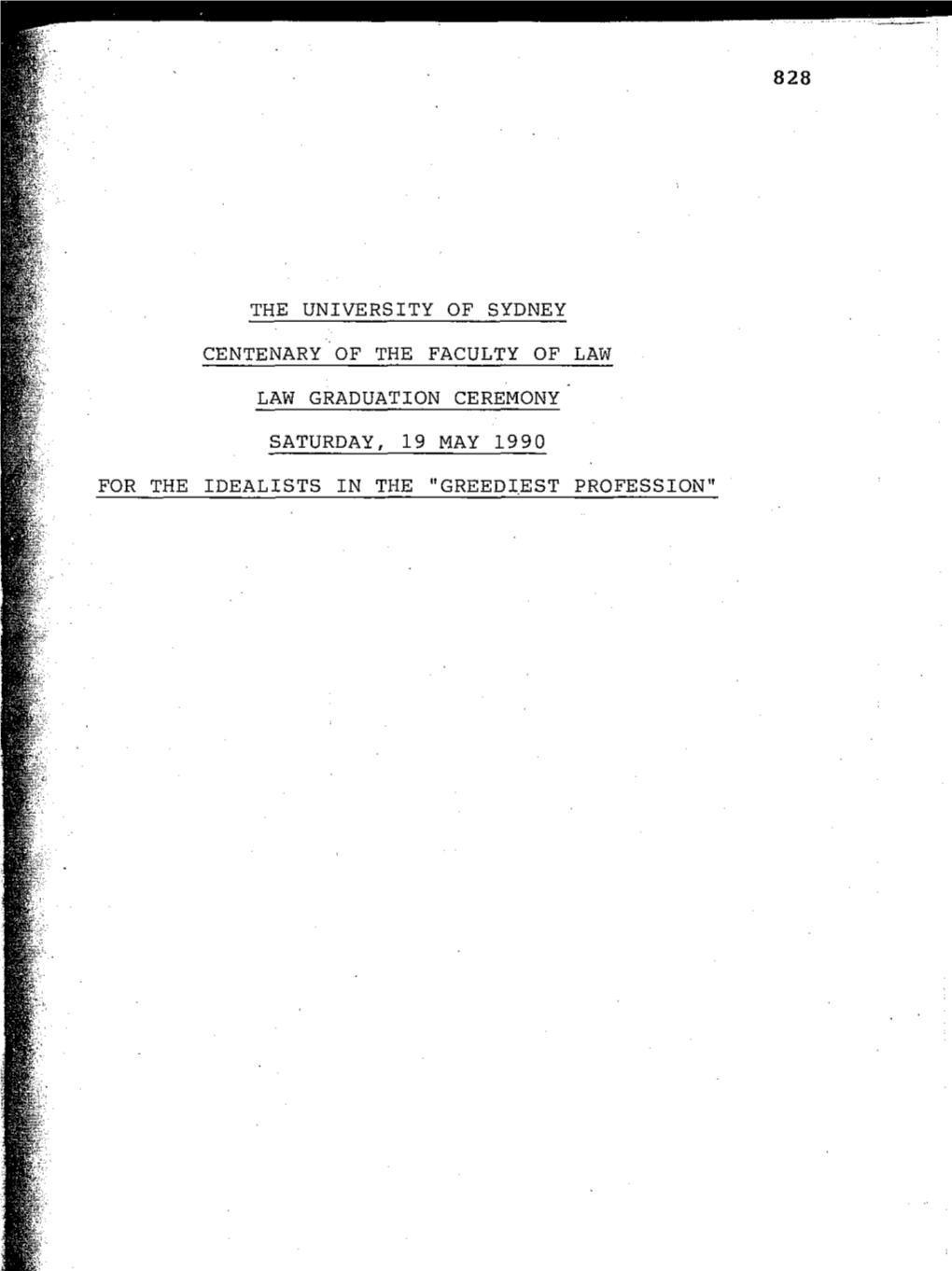 The University of Sydney Centenary of the Faculty of Law Law Graduation Ceremony Saturday, 19 May 1990 for the Idealists In