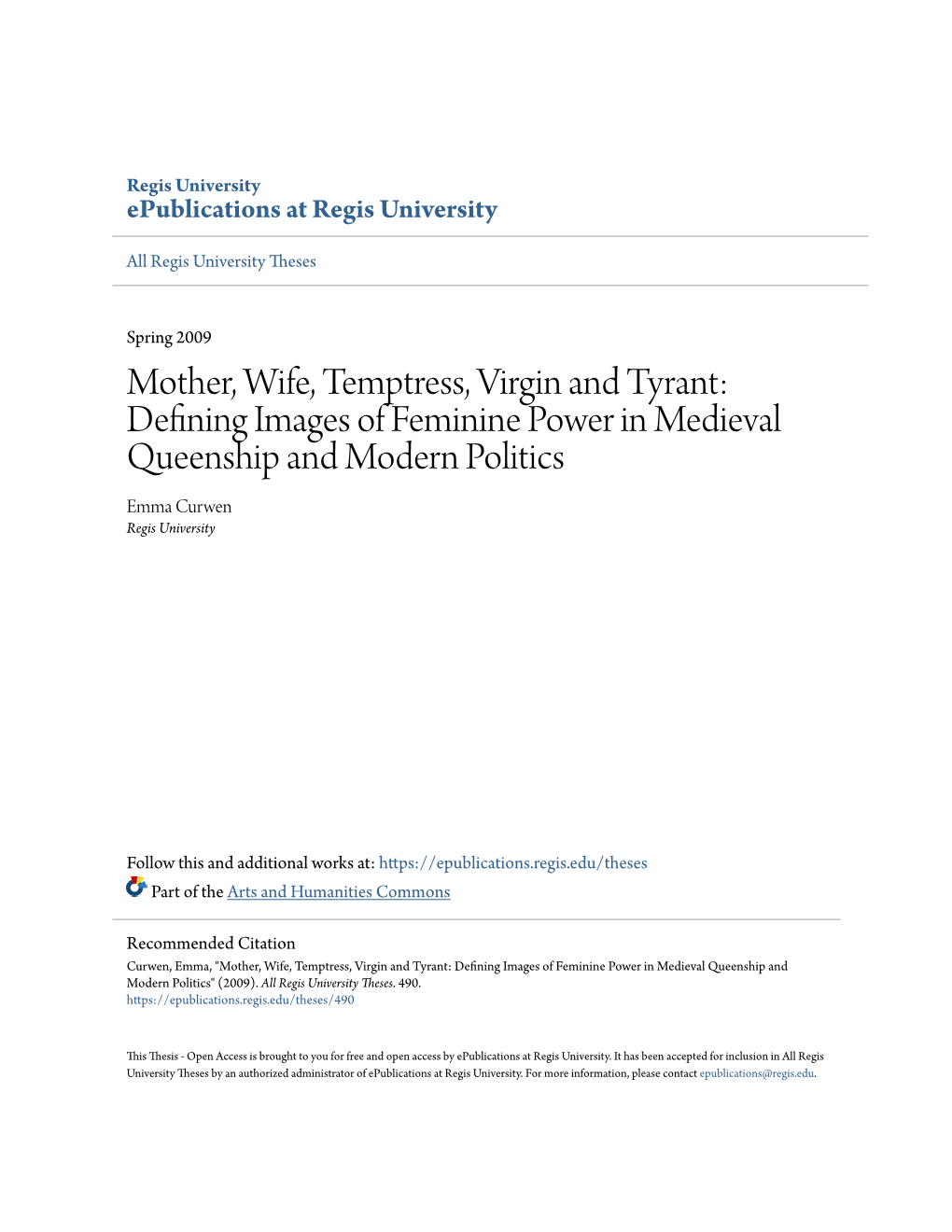 Mother, Wife, Temptress, Virgin and Tyrant: Defining Images of Feminine Power in Medieval Queenship and Modern Politics Emma Curwen Regis University