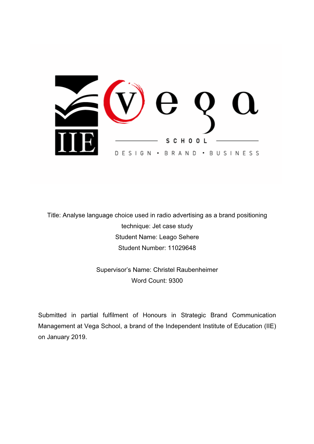 Title: Analyse Language Choice Used in Radio Advertising As a Brand Positioning Technique: Jet Case Study Student Name: Leago Sehere Student Number: 11029648