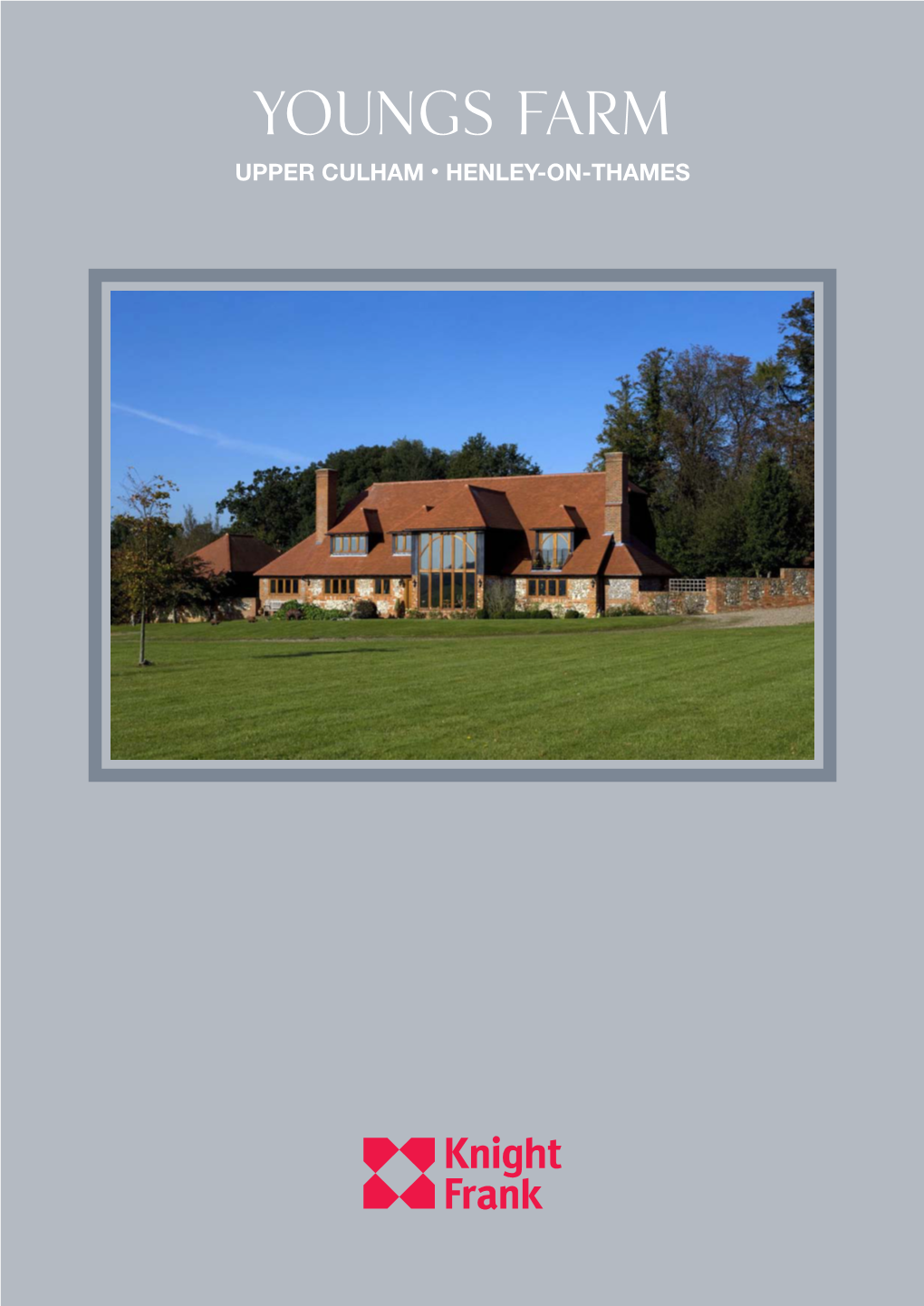 Youngs Farm UPPER CULHAM • HENLEY-ON-THAMES Youngs Farm UPPER CULHAM • HENLEY-ON-THAMES