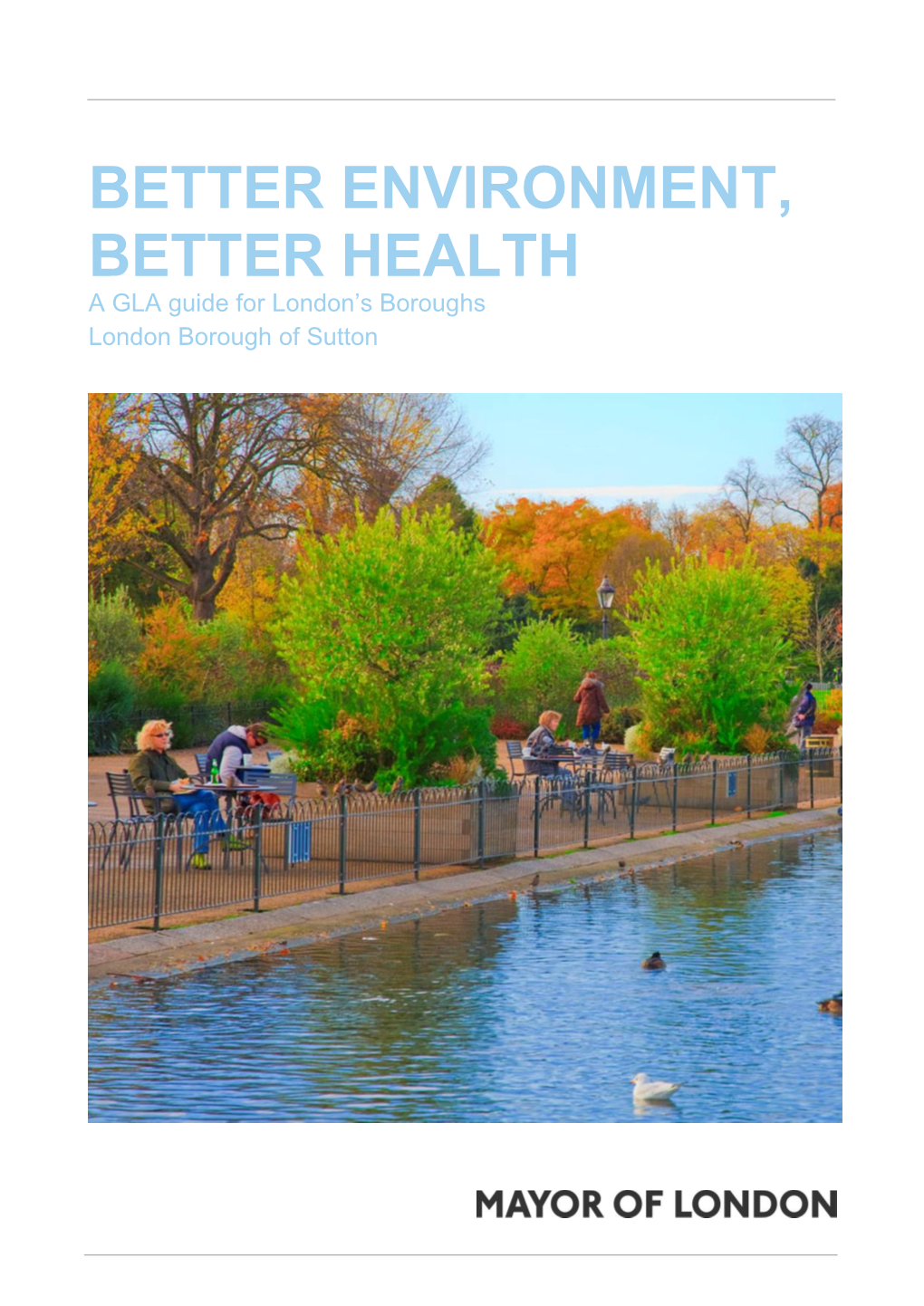 BETTER ENVIRONMENT, BETTER HEALTH a GLA Guide for London’S Boroughs London Borough of Sutton