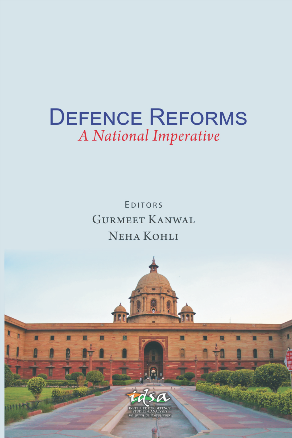 Defence Reforms: a National Imperative Editors: Gurmeet Kanwal and Neha Kohli