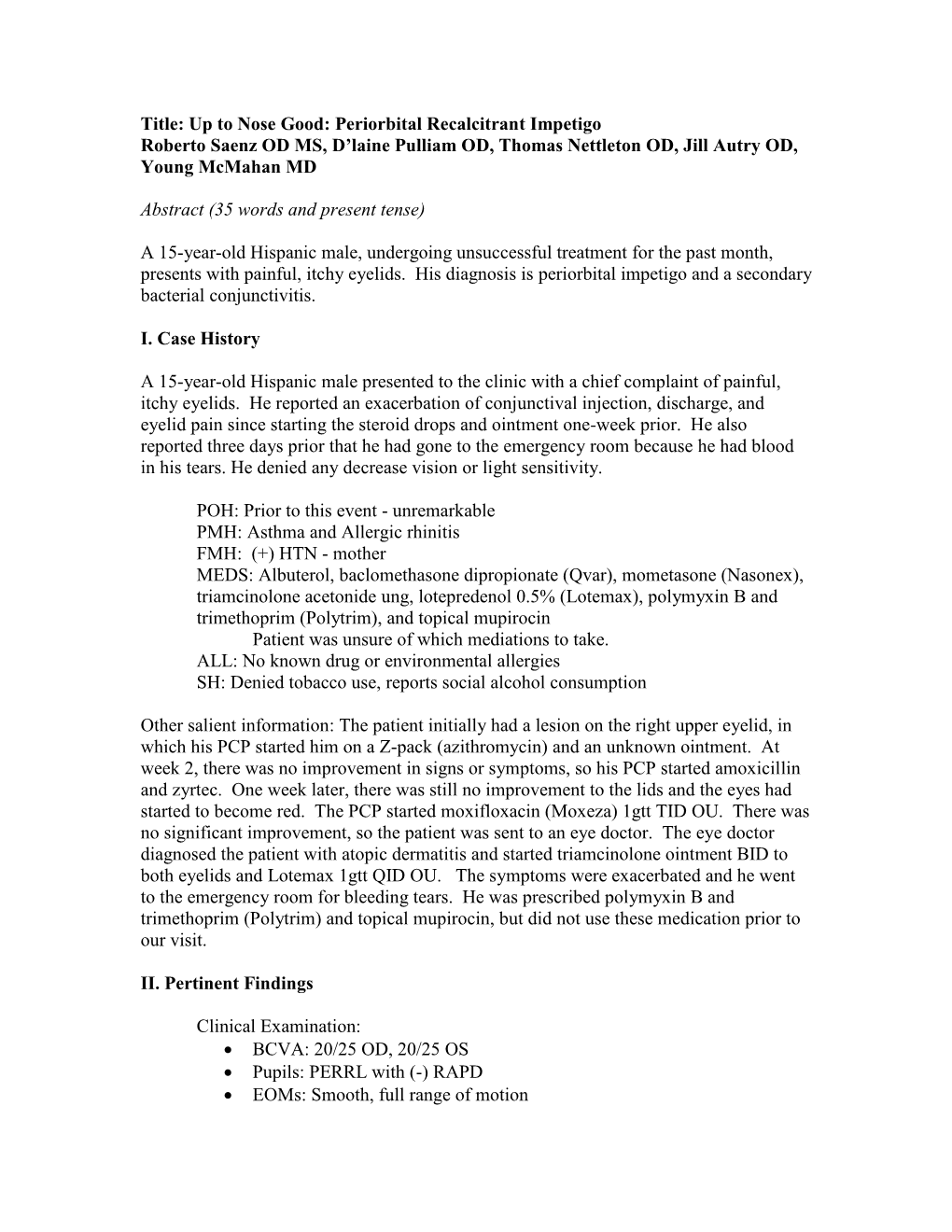 Title: up to Nose Good: Periorbital Recalcitrant Impetigo Roberto Saenz OD MS, D’Laine Pulliam OD, Thomas Nettleton OD, Jill Autry OD, Young Mcmahan MD