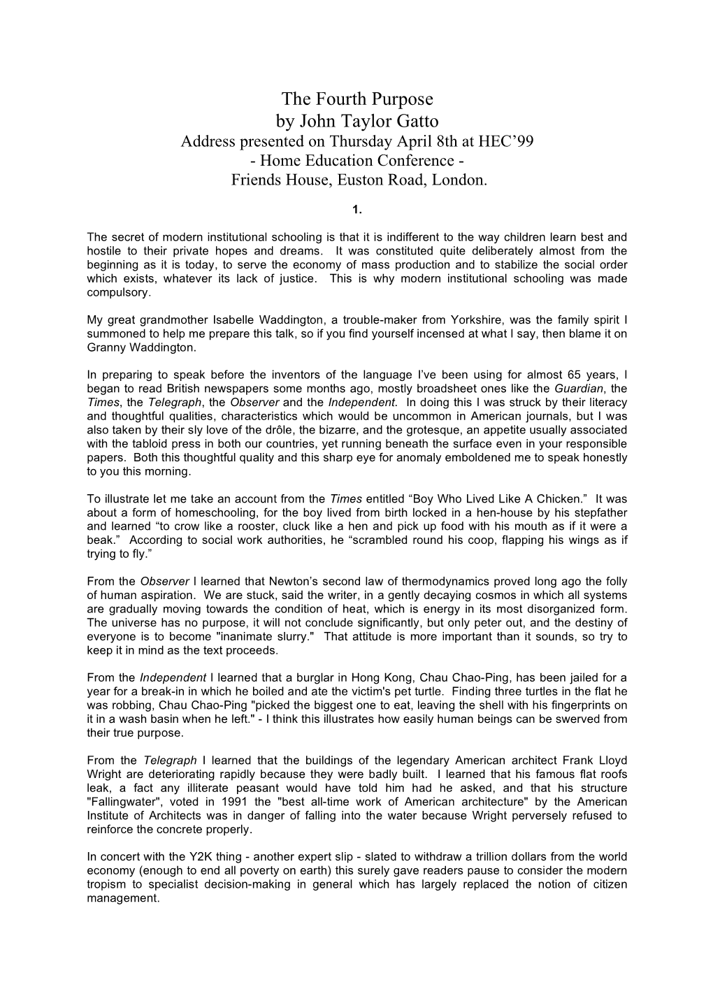 The Fourth Purpose by John Taylor Gatto Address Presented on Thursday April 8Th at HEC’99 - Home Education Conference - Friends House, Euston Road, London