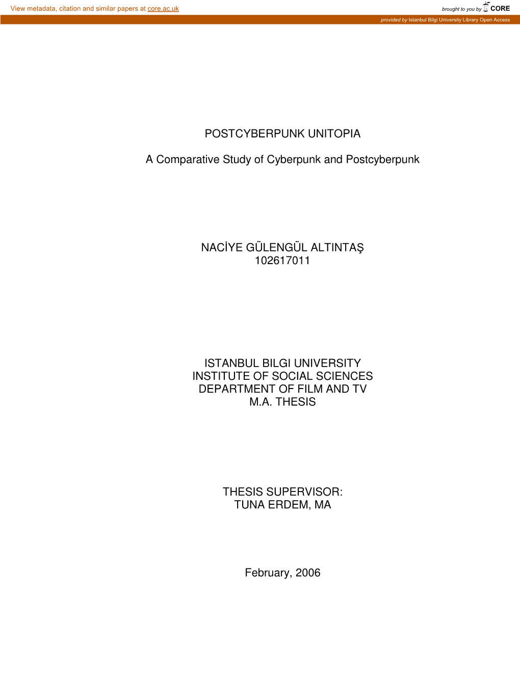 POSTCYBERPUNK UNITOPIA a Comparative Study of Cyberpunk and Postcyberpunk NACYE GÜLENGÜL ALTINTAŞ 102617011 ISTANBUL BILGI UN