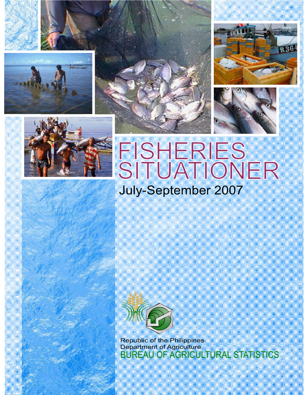 FISHERIES SITUATIONER, July – September 2007 FISHERIES SITUATIONER, July – September 2007