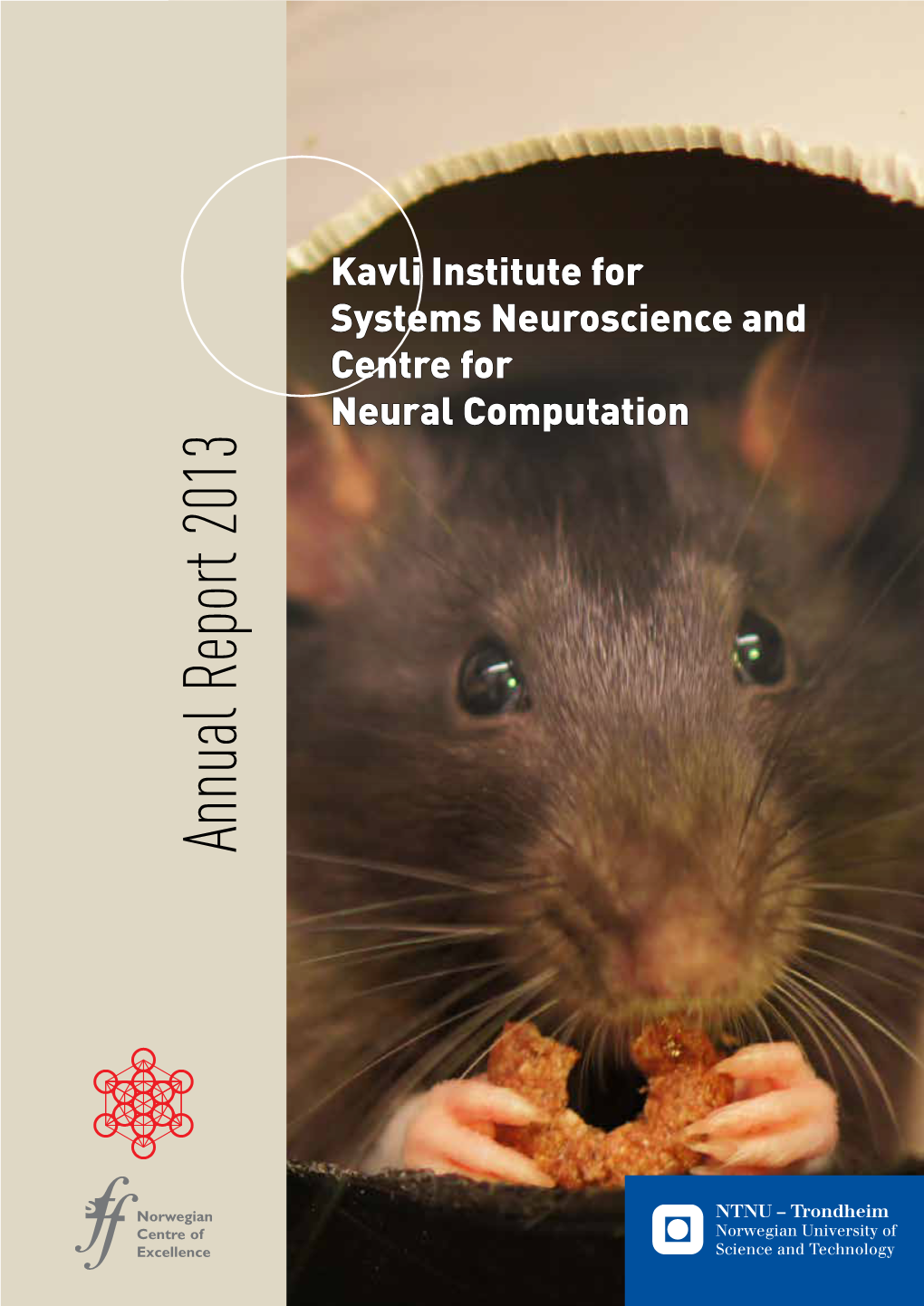 Annual Report 2013 Annual Report Annual Report 2013 Kavli Institute for Systems Neuroscience and Centre for Neural Computation