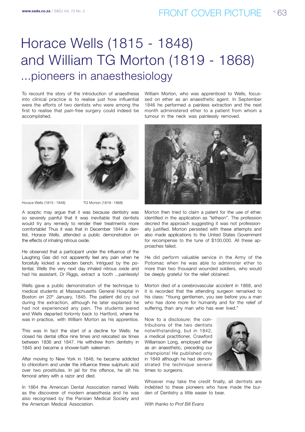 Horace Wells (1815 - 1848) and William TG Morton (1819 - 1868) ...Pioneers in Anaesthesiology
