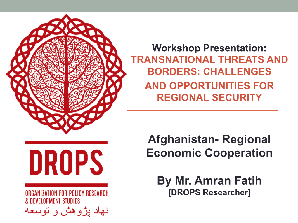 Afghanistan- Regional Economic Cooperation by Mr. Amran Fatih