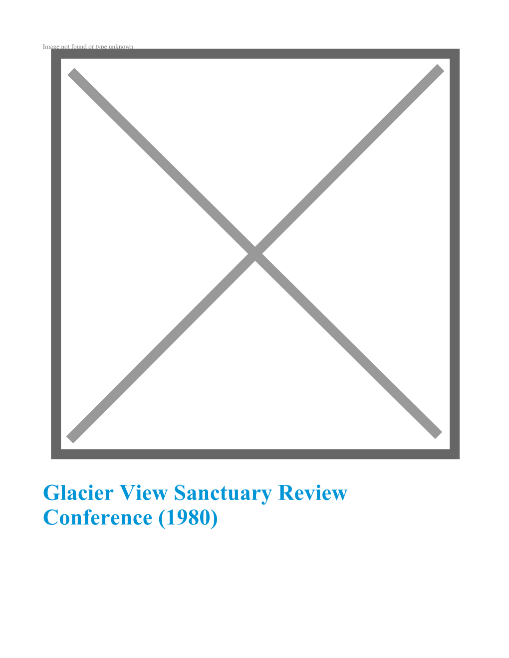 Glacier View Sanctuary Review Conference (1980) GILBERT M