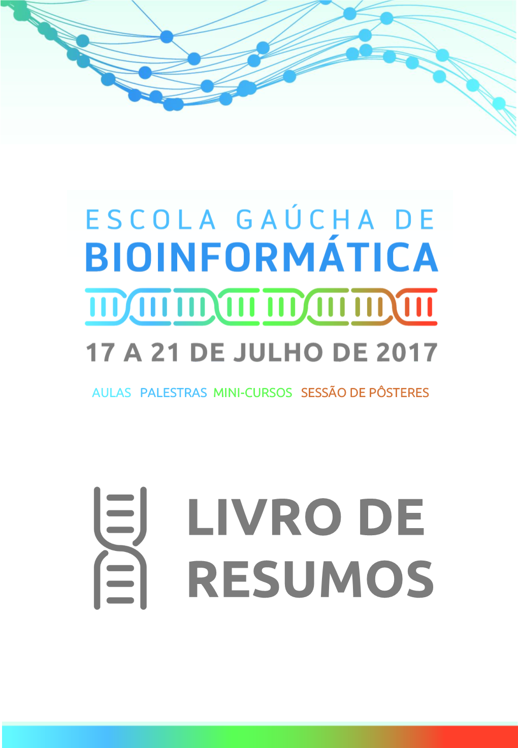 LIVRO DE RESUMOS Dorn, Marcio EGB 2017 - Livro De Resumos / Marcio Dorn, Rodrigo Ligabue Braun, Hugo Verli