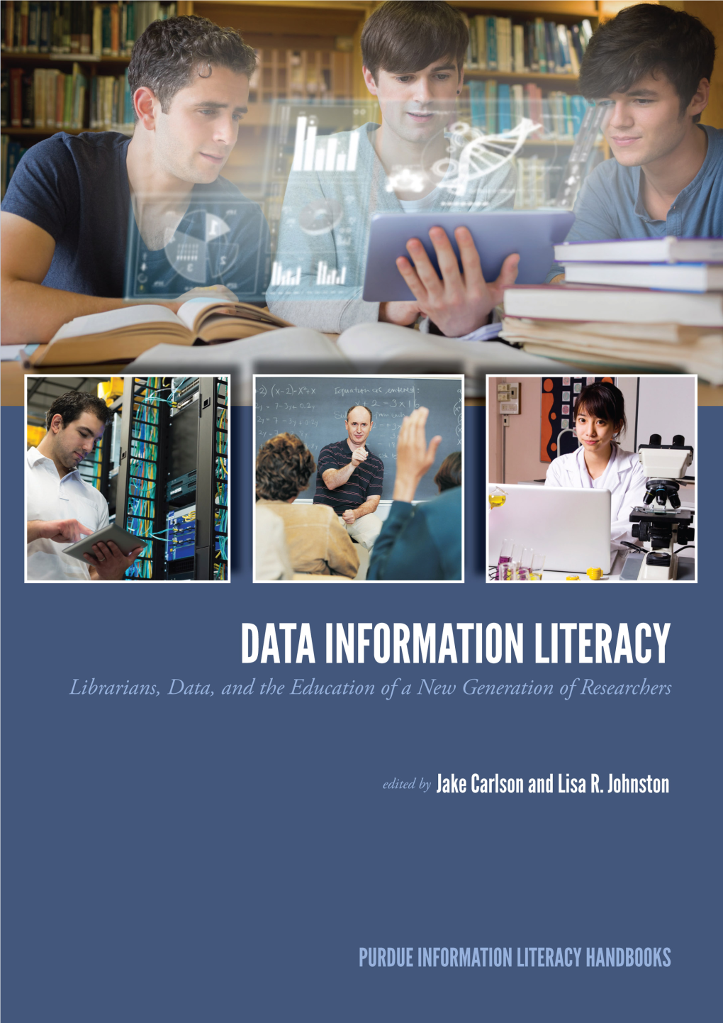 DATA INFORMATION LITERACY Librarians, Data, and the Education of a New Generation of Researchers Purdue Information Literacy Handbooks