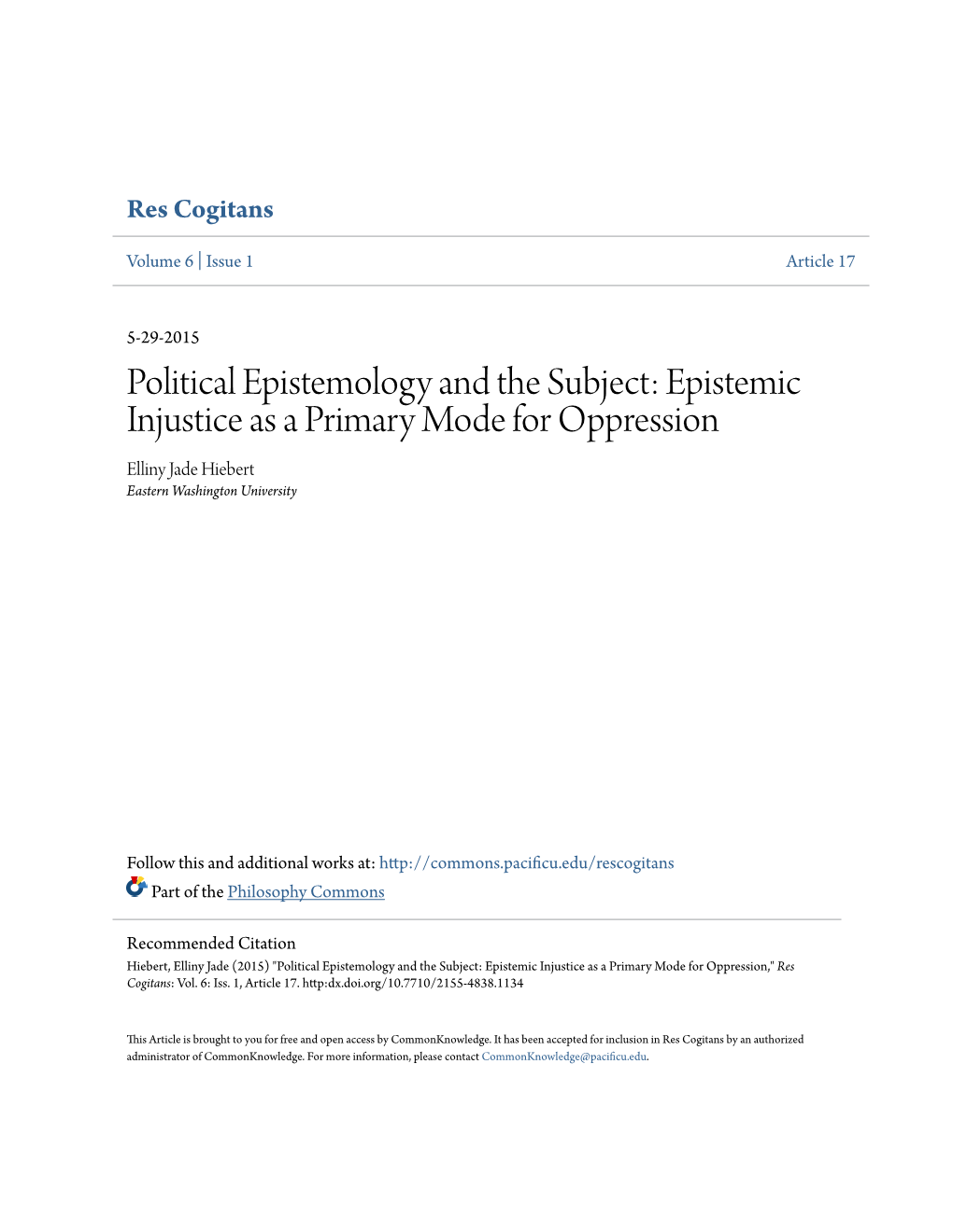 Political Epistemology and the Subject: Epistemic Injustice As a Primary Mode for Oppression Elliny Jade Hiebert Eastern Washington University