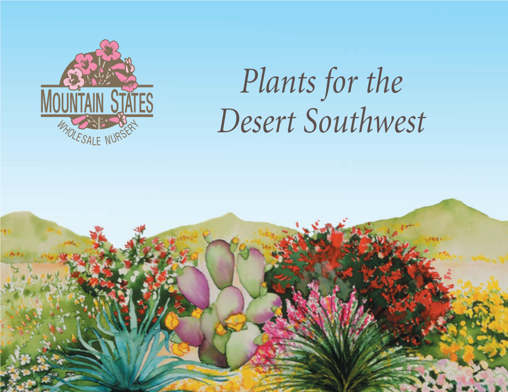 Plants for the Desert Southwest Our Vision: to Introduce, Provide and Popularize Desert-Adapted Plants for Southwestern Landscapes