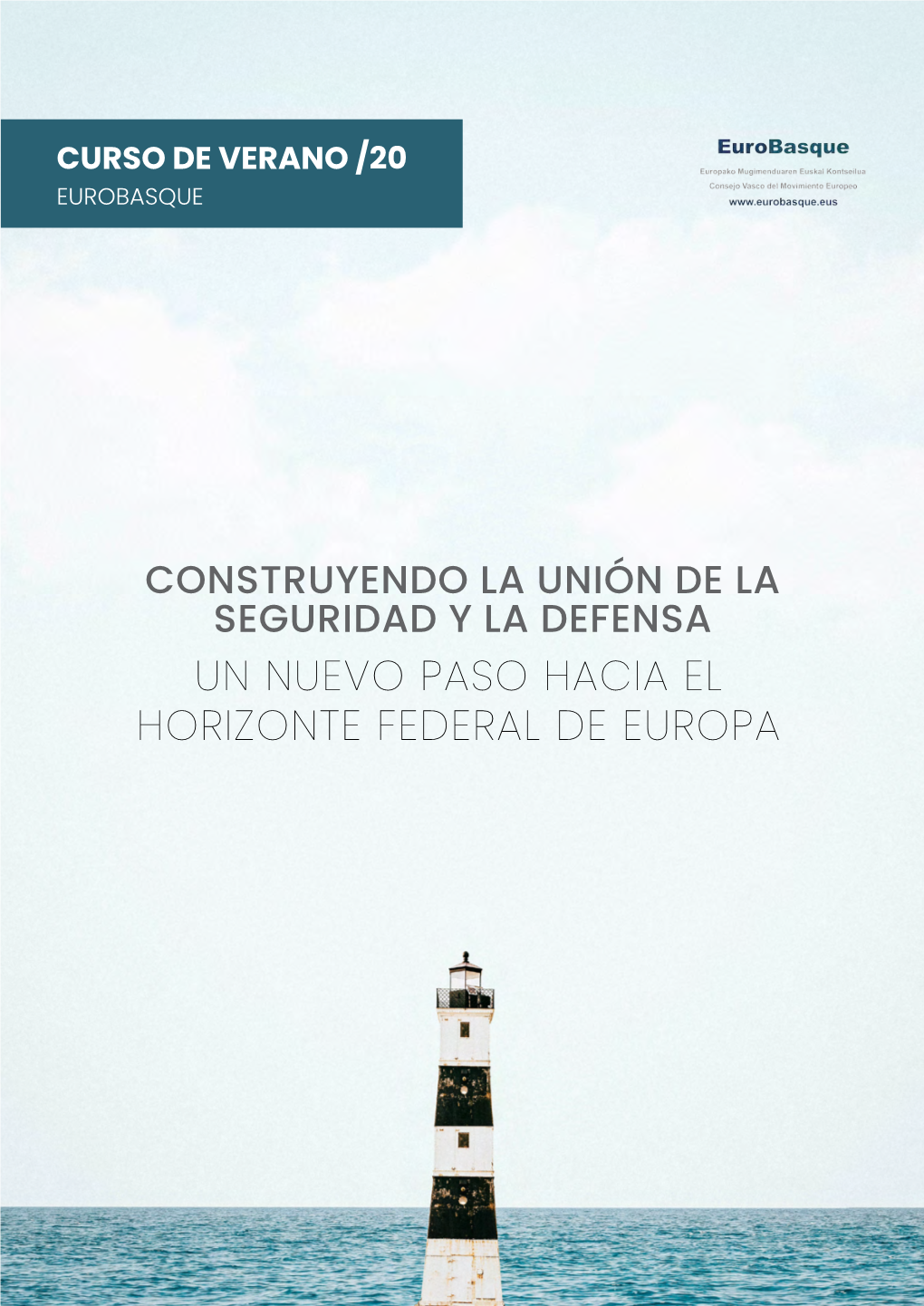 UN NUEVO PASO HACIA EL HORIZONTE FEDERAL DE EUROPA EQUIPO EDITOR / ORGANIZADOR Argitalpena / Edición: 2020 Azaroa/ Noviembre 2020
