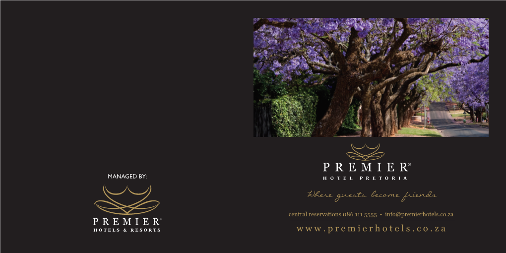 Where Guests Become Friends Central Reservations 086 111 5555 • Info@Premierhotels.Co.Za W W W