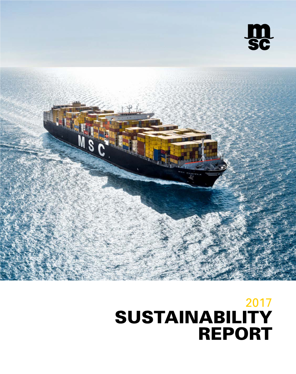 Sustainability Report 2017 Sustainability Report 04 a Word from Our President & Ceo 06 the Msc Group 10 Materiality Assessment & Stakeholders