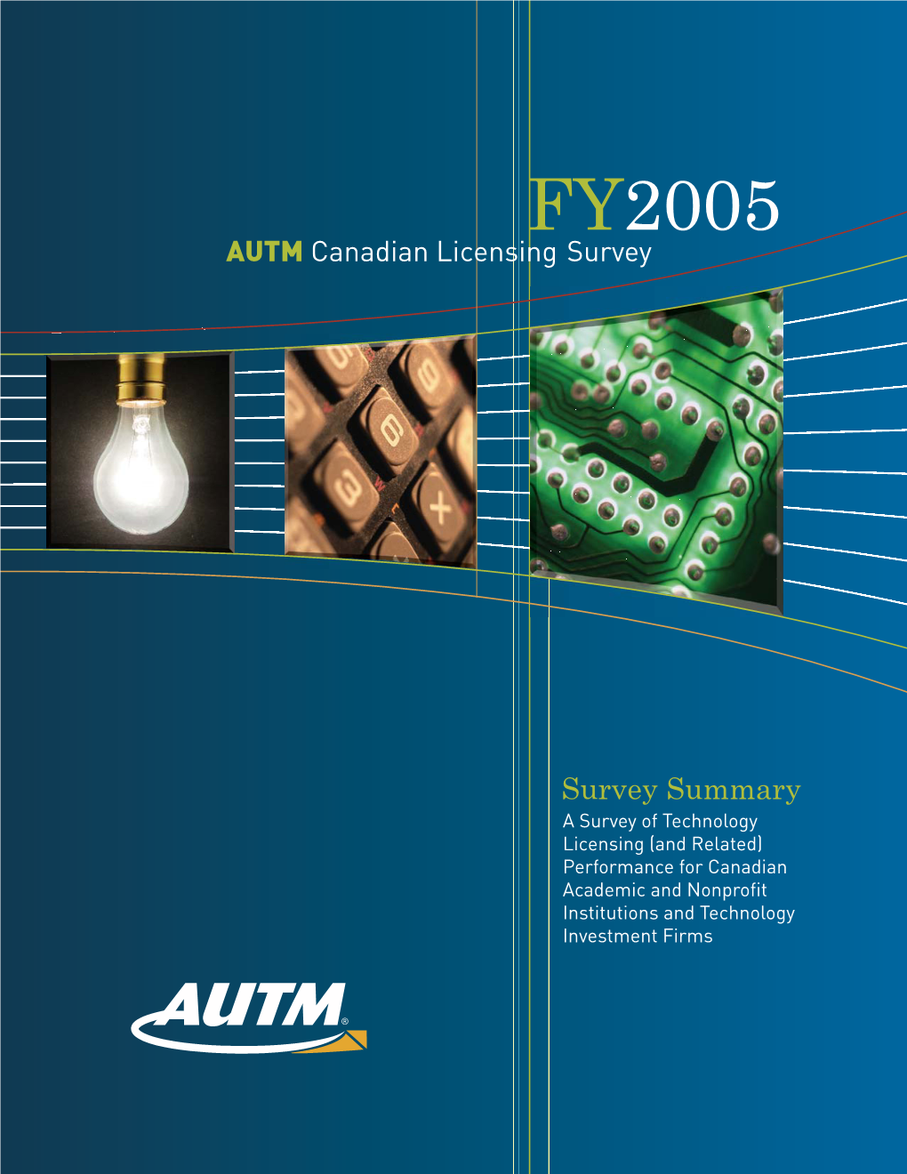 AUTM Canadian Licensing Survey FY 2005: Survey Summary