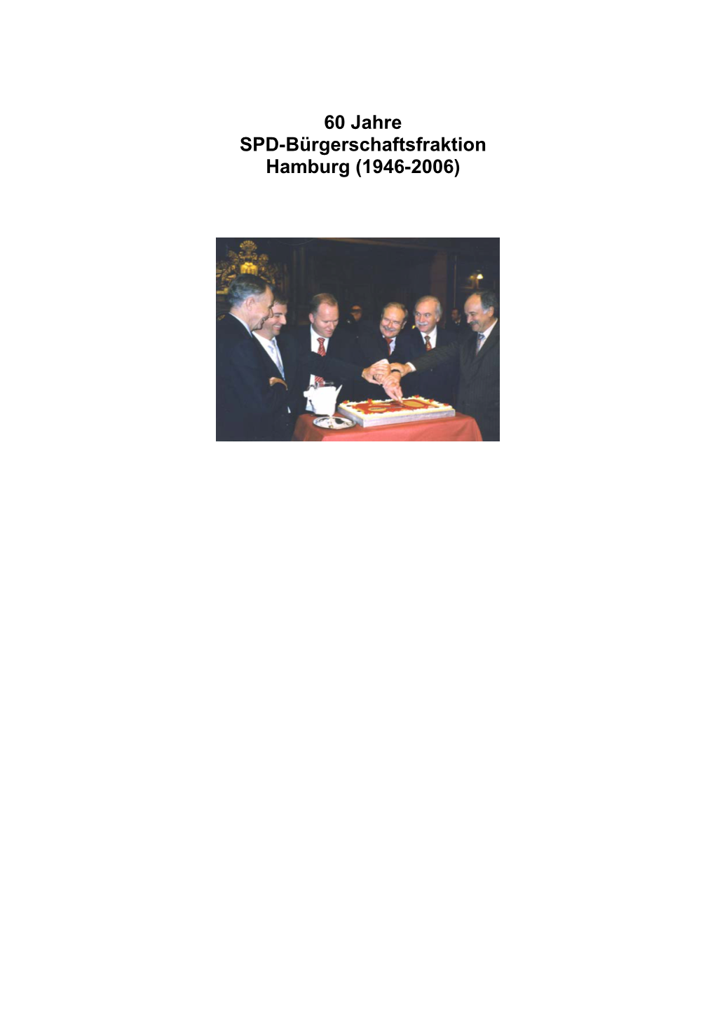 60 Jahre SPD-Bürgerschaftsfraktion Hamburg (1946-2006)
