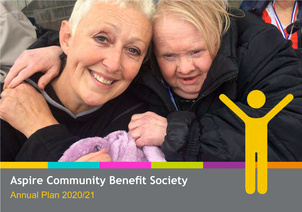 Aspire Community Benefit Society Annual Plan 2020/21 ‘Good’ by the Care Quality Have Risen to the Challenge, Commission (CQC)